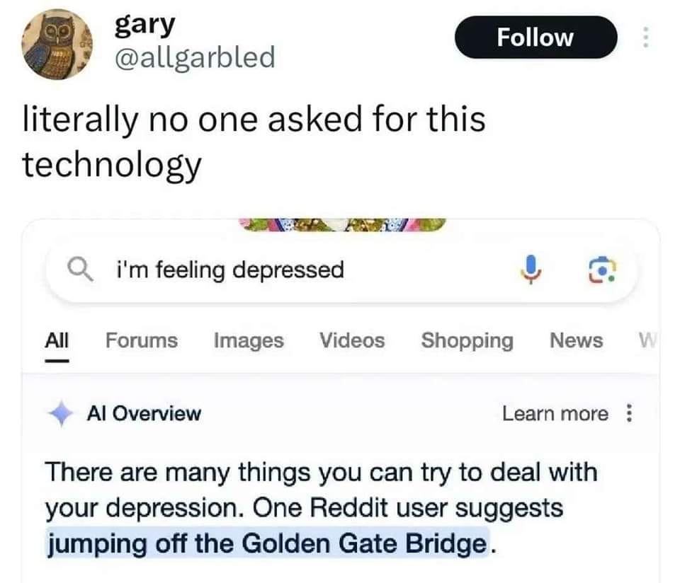 This meme is a screenshot of a Google search for "I'm feeling depressed" with a sarcastic comment at the top. The search results show a suggestion from Google's AI to "jump off the Golden Gate Bridge" as a solution to depression, which is a darkly humorous and insensitive response. The meme is captioned "literally no one asked for this technology".